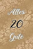 Alles Gute: 20. Geburtstag | Gästebuch zum Eintragen von Glückwünschen, Danksagungen und Gedanken | 120 Seiten