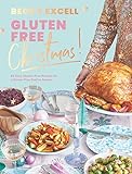 Gluten Free Christmas: 80 Easy Gluten-Free Recipes for a Stress-Free Festive Season