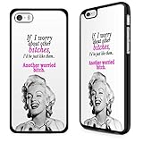 Gadget Zoo® Handyschutzhülle mit berühmten und motivierenden Zitaten, für iPhone 4 4S 5 5S 5 C 6 6S Plus, schwarz, plastik, Marilyn Monroe If I worry, iPhone 5c