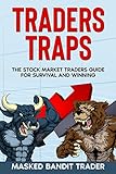 TRADERS TRAPS: THE STOCK MARKET TRADERS GUIDE FOR SURVIVAL AND WINNING (English Edition)