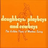 Doughboys, Playboys & Cowboys - The Golden Years of Western Swing