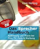 Das Sprecherhandbuch - Ausbildung und Praxis bei Film, TV, Funk und Werbung
