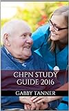 CHPN Study Guide 2016: Practice Questions for the Certified Hospice and Palliative Nurse Exam (CPHN Study Guide) (English Edition)