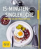 15-Minuten-Single-Küche: Schneller als der Pizza-Service (GU Küchenratgeber Classics)