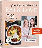 Food with love: Eat & Love – Unsere Jeden-Tag-Küche mit Herz: 70 schnelle Rezepte ohne Thermomix von Rösti-Pizza, Maple-Ofen-Lachs bis gebackenes Schokoladen-Risotto