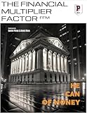 The Financial Multiplier Factor: He Can of Money (English Edition)