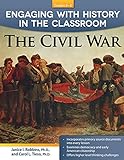 Engaging with History in the Classroom: The Civil War: The Civil War (Grades 6-8)