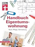 Das Handbuch für die Eigentumswohnung – Praxiswissen rund um die Themen Kauf, Pflege, Verwaltung von Stiftung Warentest