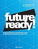 Future-ready!: Gelebte Identität in disruptiven Zeiten - so werden Unternehmen zukunftsfest
