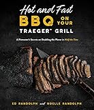 Hot and Fast BBQ on Your Traeger Grill: A Pitmaster’s Secrets on Doubling the Flavor in Half the Time (English Edition)