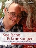 Seelische Erkrankungen bei Menschen mit Behinderung: Ein Handbuch für Heilpädagogen und Angehörige (aethera)