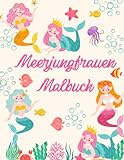meerjungfrau malbuch: Das beste Geschenk für ein Mädchen im Alter von 6 Jahren, das Meerjungfrauen zum Ausmalen liebt 40+ Illustrationen
