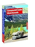 Campmobil Guide West-Kanada - VISTA POINT Reiseführer Reisen Tag für Tag: Die schönsten Touren durch Alberta & British Columbia