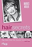 Hair Secrets: Pflege, Styling, Frisuren, Frabe, Dauerwellen, Extensions, Ponys: Pflege, Styling, Frisuren, Farbe, Dauerwellen, Extentions, Ponys + SOS-Tipp