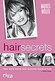 Hair Secrets: Pflege, Styling, Frisuren, Frabe, Dauerwellen, Extensions, Ponys: Pflege, Styling, Frisuren, Farbe, Dauerwellen, Extentions, Ponys + SOS-Tipps