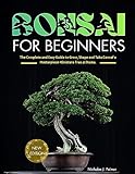 BONSAI for Beginners: A Complete and Comprehensive Guide to Cultivating and Caring for Miniature Trees (English Edition)