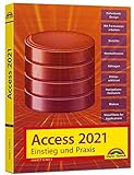 Access 2021 – Einstieg und Praxis: Tabellen, Formulare, Berichte, Datenbank, Abfragen, VBA, Import und Export u.v.m