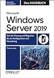 Microsoft Windows Server 2019 – Das Handbuch: Von der Planung und Migration bis zur Konfiguration und Verwaltung