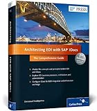 Architecting EDI with SAP IDocs: The Comprehensive Guide (SAP PRESS: englisch)