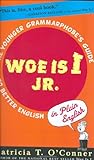 Woe Is I JR.: The Younger Grammarphobe's Guide to Better English in Plain English