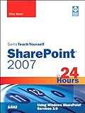 Sams Teach Yourself SharePoint 2007 in 24 Hours: Using Windows SharePoint Services 3.0 (English Edition)