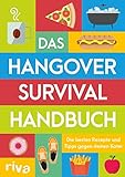 Das Hangover-Survival-Handbuch: Die besten Rezepte und Tipps gegen deinen Kater