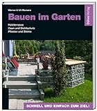 Bauen im Garten: Holzterrasse - Zaun und Sichtschutz - Pflaster und Steine by Werner Bomans(14. März 2014)