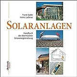 Solaranlagen: Handbuch der thermischen Solarenergienutzung by Frank Späte (2008-10-20)
