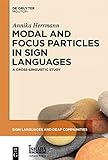 Modal and Focus Particles in Sign Languages: A Cross-Linguistic Study (Sign Languages and Deaf Communities [SLDC] Book 2) (English Edition)