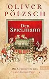 Der Spielmann: Die Geschichte des Johann Georg Faustus | Das große Abenteuer-Epos vom Bestsellerautor (Faustus-Serie 1)
