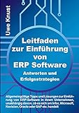 Leitfaden zur Einführung von ERP Software - Antworten und Erfolgsstrategien: Allgemeingültige Tipps und Lösungen zur Einführung von ERP-Software in ... Navision, Oracle oder SAP etc. handelt