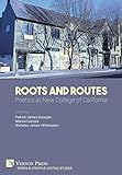 Roots And Routes: Poetics at New College of California (Creative Writing Studies)
