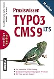 Praxiswissen TYPO3 CMS 9 LTS: Der praxisnahe TYPO3-Einstieg. Komplette Beispielanwendung zum Download. Mit Tipps aus dem Support (Basics)