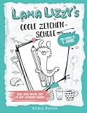Lama Lizzy´s coole Zeichenschule für Kinder ab 8 Jahre: Viele tolle Motive Step by Step zeichnen lernen