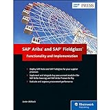 SAP Ariba and SAP Fieldglass: Functionality and Implementation: Deploy SAP Ariba and SAP Fieldglass for your supplier processes, from sourcing and ... procurement Performance (SAP PRESS: englisch)