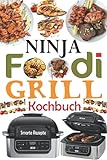 Ninja Foodi Grill Kochbuch: 55 Einfache und Köstliche Rezepte zum Grillen und Braten im Innenbereich! Schmackhafte Ninja Foodi Grill Rezepte für Anfänger und Fortgeschrittene