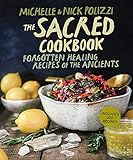 The Sacred Cookbook: Forgotten Healing Recipes of the Ancients (English Edition)