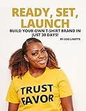 Ready, Set, Launch - Build Your Own T-Shirt Brand in Just 30 Days! (English Edition)