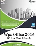 Wps office 2016 writer eBook.: (Explore Wps office writer, create, save, edit, print, letter, electronic document layouts) (English Edition)