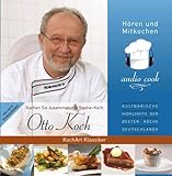 audio cook - Otto Koch - Koch-Art Klassiker, 2 Audio-CDs: Kulinarische Highlights der besten Köche Deutschlands