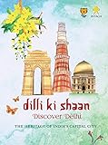 Dilli ki Shaan: Discover Delhi (English Edition)