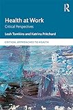 Health at Work: Critical Perspectives (Critical Approaches to Health)