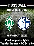 Das komplette Spiel: SV Werder Bremen gegen FC Schalke 04