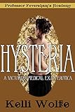 Hysteria: A Victorian Medical Exam Erotica (Professor Feversham's Academy of Young Women's Correctional Education Book 1) (English Edition)