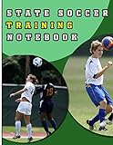 State Soccer Training Notebook: A Modern Men And Women's Middle And High School Football Coaching Organizer and Tactical Guide Field Notes Planner for ... Log, Fitness Tracker and Blank Field Pages