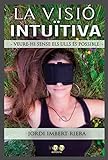 La visió intuïtiva: Veure-hi sense els ulls és possible (Catalan Edition)