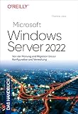 Microsoft Windows Server 2022 – Das Handbuch: Von der Planung und Migration bis zur Konfiguration und Verwaltung