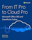 From IT Pro to Cloud Pro Microsoft Office 365 and SharePoint Online (It Best Practices - Microsoft Press)