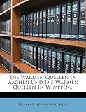 Die Warmen Quellen in Aachen Und Die Warmen Quellen in Wimpfen...
