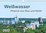 Weißwasser - Phoenix aus Glas und Kohle (Wandkalender 2022 DIN A4 quer)